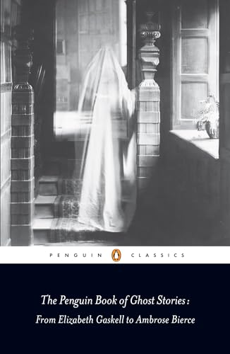 The Penguin Book of Ghost Stories: From Elizabeth Gaskell to Ambrose Bierce (Penguin Classics) von Penguin